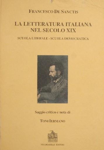 La letteratura italiana nel secolo XIX. Scuola liberale. scuola democratica - Francesco De Sanctis - copertina