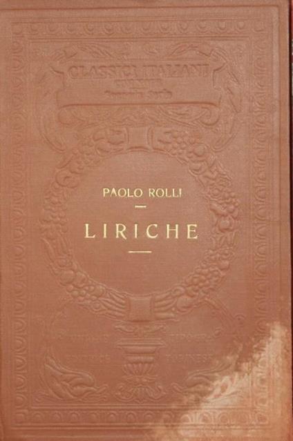 Liriche. Con un saggio su la melica italiana dalla seconda metà del Cinquecento al Rolli e al Metastasio - Paolo Rolli - copertina