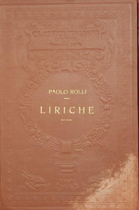Liriche. Con un saggio su la melica italiana dalla seconda metà del Cinquecento al Rolli e al Metastasio - Paolo Rolli - copertina