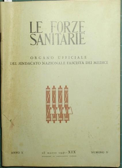 Le forze sanitarie. Anno X. 1941. Organo ufficiale del Sindacato Nazionale Fascista dei medici - copertina