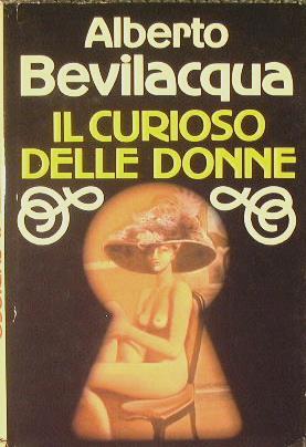 Il curioso delle donne - Alberto Bevilacqua - copertina