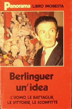 Enrico Berlinguer, un'idea. L'uomo, le battaglie, le vittorie, le sconfitte - copertina