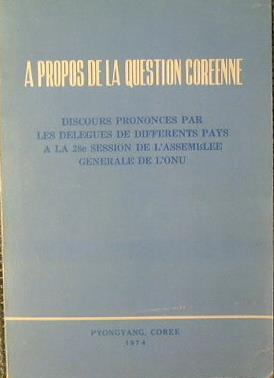 A propos de la question coreenne. Discours prononces par les delegues de differents pays a la 28e session de l'asssemblee generale de l'ONU - copertina