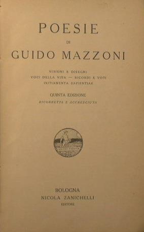 Poesie. Visioni e disegni. Voci della vita. Ricordi e voti. Intiamenta Sapientale - Guido Mazzoni - copertina