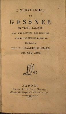 I nuovi idillj di Gessner in versi italiani con una lettera del medesimo sul dipingere dei paesetti - Salomone Gesnero - copertina