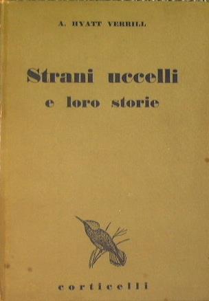Strani uccelli e loro storie - Alpheus H. Verrill - copertina
