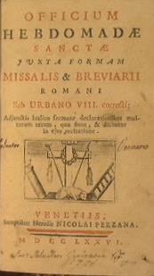 Officium Hebdomadae Sanctae Juxta Formam Missalis, & Breviarii Romani Sub Urbano VIII. Corecti. Adjunctis Italico sermone declarationibus multarum rerum, quae siunt, & dicuntur in ejus recitatione - copertina