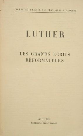 Les grands écrits réformateurs. A la noblesse chrétienne de la nation Allemande. La liberté du chrétien - Martin Lutero - copertina
