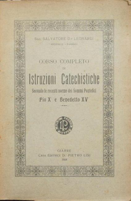Corso completo di istruzioni catechistiche. Vol. II. Secondo le recenti norme dei Sommi Pontefici Pio X e Benedetto XV - Salvatore Leonardi - copertina