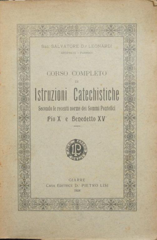 Corso completo di istruzioni catechistiche. Vol. II. Secondo le recenti norme dei Sommi Pontefici Pio X e Benedetto XV - Salvatore Leonardi - copertina