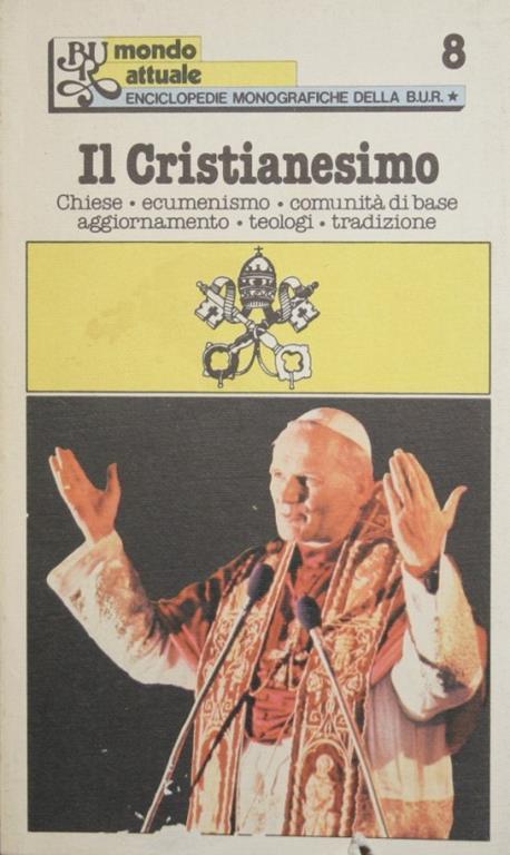 Il Cristianesimo. Chiese. Ecumenismo. Comunità di base. Aggiornamento. Teologi. Tradizione - copertina