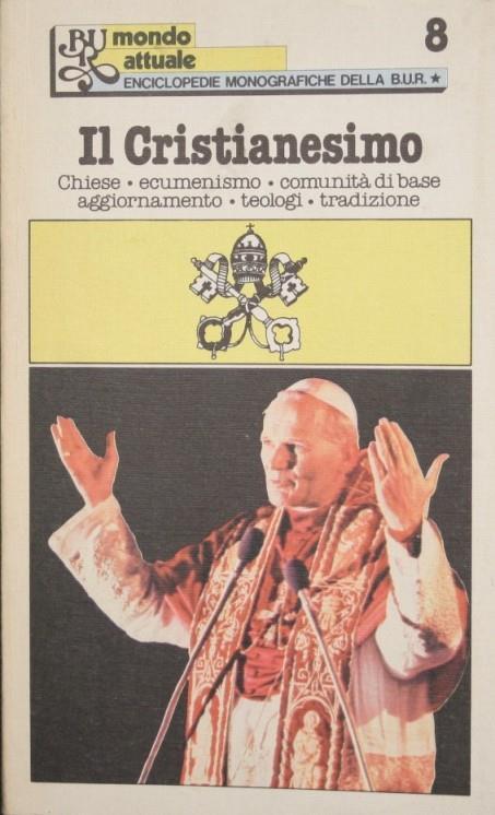 Il Cristianesimo. Chiese. Ecumenismo. Comunità di base. Aggiornamento. Teologi. Tradizione - copertina