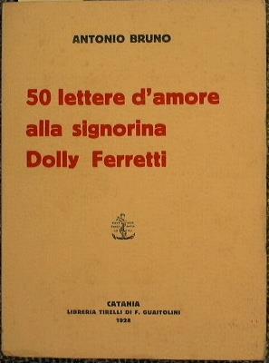 50 lettere d'amore alla signorina Dolly Ferretti - Antonio Bruno - copertina