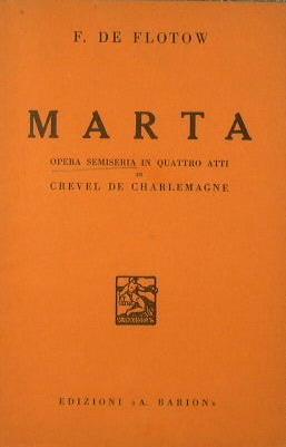 Marta. Opera semiseria in quattro atti di Crevel de Charlemagne - Friedrich von Flotow - copertina