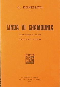 Linda di Chamounix. Melodramma in tre atti di Gaetano Rossi - Gaetano Donizetti - copertina