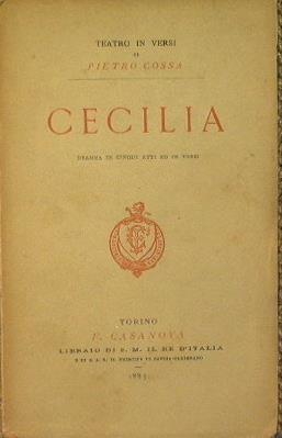 Cecilia. Dramma in cinque atti ed in versi - Pietro Cossa - copertina