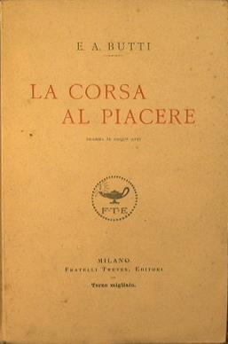 La corsa al piacere. Dramma in cinque atti - E. Annibale Butti - copertina
