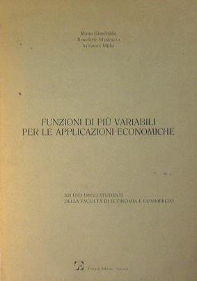 Funzioni di più variabili per le applicazioni economiche.. Ad uso degli Studenti della Facoltà di Economia e Commercio - Mario Gionfriddo - copertina