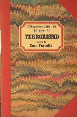 30 anni di Terrorismo. L'espresso 1955-85 - Enzo Forcella - copertina