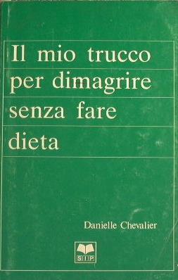 Il mio trucco per dimagrire senza fare dieta - Danielle Chevalier - copertina