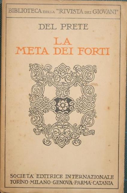 La meta dei forti. Studio teorico pratico sul carattere - Raimondo G. Del Prete - copertina