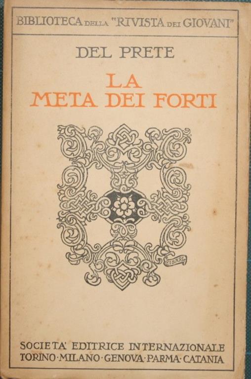 La meta dei forti. Studio teorico pratico sul carattere - Raimondo G. Del Prete - copertina