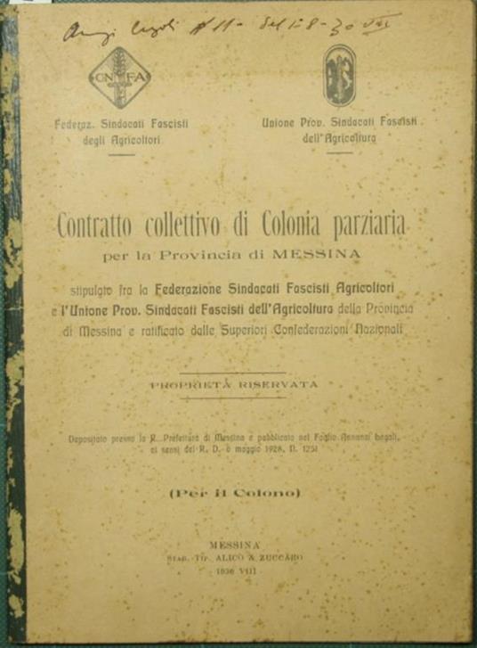 Contratto collettivo di colonia parziaria per la Provincia di Messina. Stipulato fra la Federazione Sindacati Fascisti Agricoltori e l'Unione Prov. Sindacati Fascisti dell'Agricoltura della Provincia di Messina e ratificato dalle Superiori Confederaz - copertina