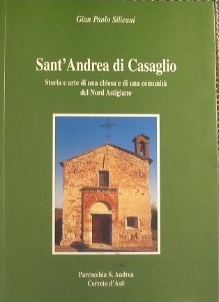 Sant'Andrea di Casaglio. Storia e arte di una chiesa e di una comunità del Nord Astigiano - copertina