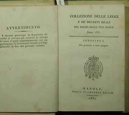 Collezione delle leggi e dè decreti reali del Regno delle Due Sicilie. Anno 1837. Semestre I - Da gennajo a tutto giugno Semestre II - Da luglio a tutto dicembre - copertina