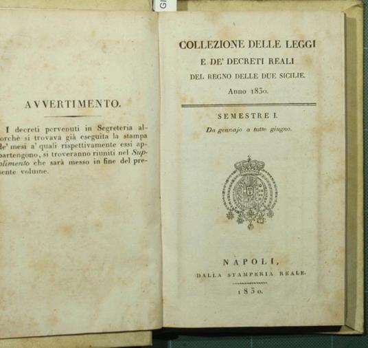 Collezione delle leggi e dè decreti reali del Regno delle Due Sicilie. Anno 1830. Semestre I. Da gennajo a tutto giugno Semestre II. Da luglio a tutto dicembre - copertina