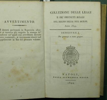 Collezione delle leggi e dè decreti reali del Regno delle Due Sicilie. Anno 1844. Semestre I. Da gennajo a tutto giugno Semestre II. Da luglio a tutto dicembre - copertina