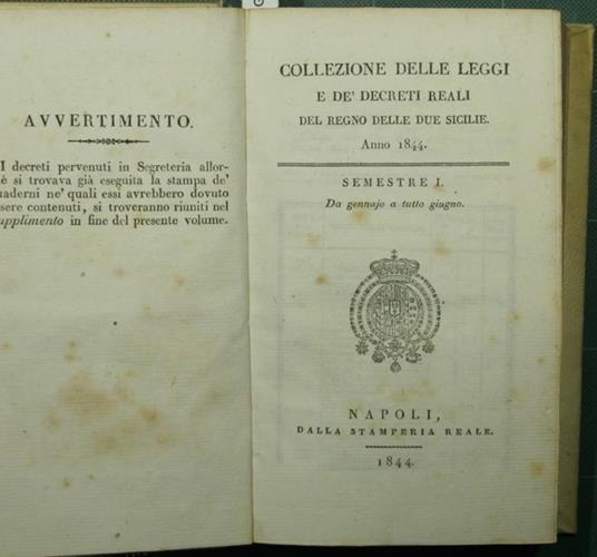 Collezione delle leggi e dè decreti reali del Regno delle Due Sicilie. Anno 1844. Semestre I. Da gennajo a tutto giugno Semestre II. Da luglio a tutto dicembre - copertina
