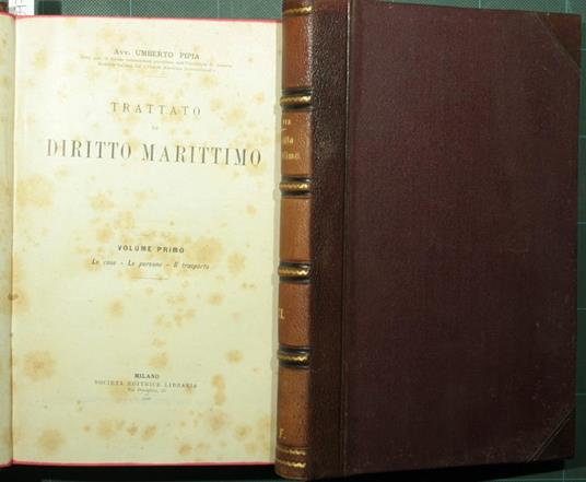 Trattato di diritto marittimo. Vol. I: Le cose. Le persone. Il trasporto Vol. II: I danni e le garanzie del trasporto. Il credito navale. Assistenza e salvamento. Esercizio delle azioni - Umberto Pipia - copertina