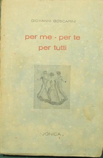 Per me. Per te. Per tutti. Esperienze amorose in vacanza - Giovanni Boscarini - copertina