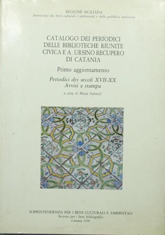 Catalogo dei periodici delle Biblioteche Riunite Civica e A. Ursino Recupero di Catania. Primo aggiornamento. Periodici dei secoli XVII-XX. Avvisi a stampa - copertina