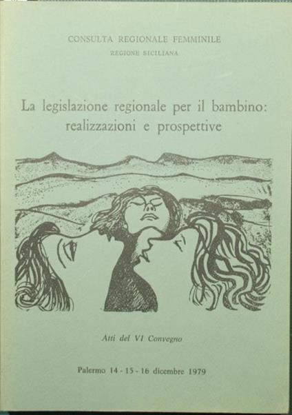 La legislazione regionale per il bambino: realizzazioni e prospettive. Atti del VI Convegno - copertina