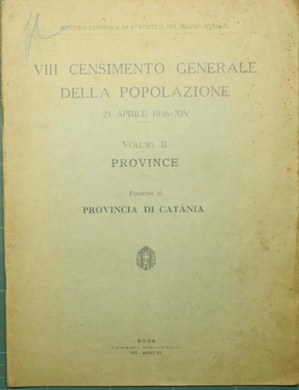VIII Censimento generale della popolazione. 21 aprile 1936 - Vol. II: Province. Fascicolo 85 - Provincia di Catania - copertina