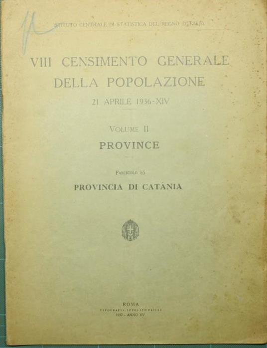 VIII Censimento generale della popolazione. 21 aprile 1936 - Vol. II: Province. Fascicolo 85 - Provincia di Catania - copertina