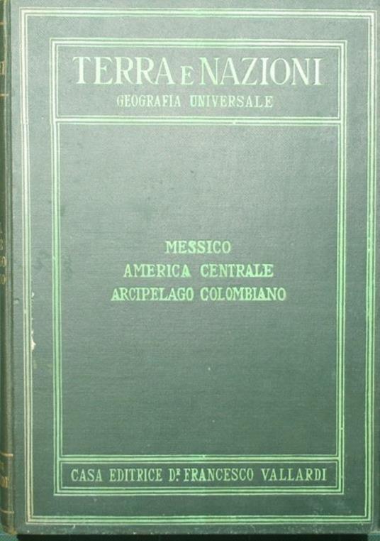 Terra e nazioni - Messico. America centrale e arcipelago colombiano - G. V. Callegari - copertina