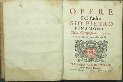 Opere del Padre Gio. Pietro Pinamonti della Compagnia di Gesù Con un breve ragguaglio della sua vita - Giovanni Pietro Pinamonti - copertina