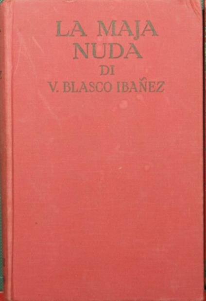 La Maja nuda. Romanzo - Vicente Blasco Ibáñez - copertina