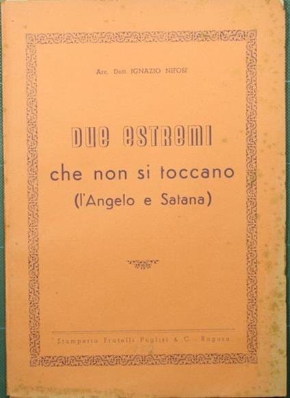 Due estremi che non si toccano. L'Angelo e Satana - Ignazio Nifosì - copertina