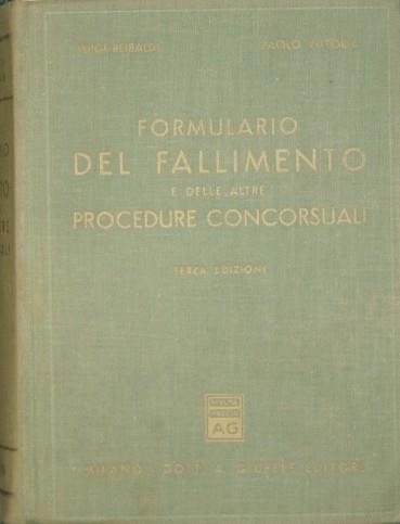 Formulario del fallimento e delle altre procedure concorsuali. R. D. 16 marzo 1942, n. 267 - Luigi Reibaldi,Vittoria Paolo - copertina