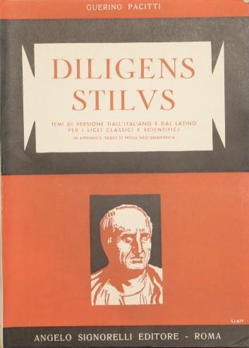 Diligenti Stilus. Temi di versione dall'italiano e dal latino per i licei classici e scientifici - Guerino Pacitti - copertina