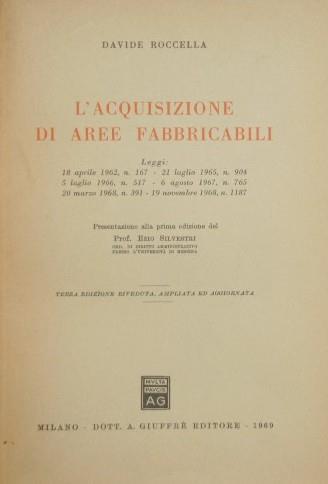 L' acquisizione di aree fabbricabili. Leggi 18 aprile 1962, n. 167. 21 luglio 1965, n. 904. 5 luglio 1966, 517. 6 agosto 1967, n. 765. 20 marzo 1968, n. 391. 19 novembre 1968, n. 1187 - Davide Roccella - copertina