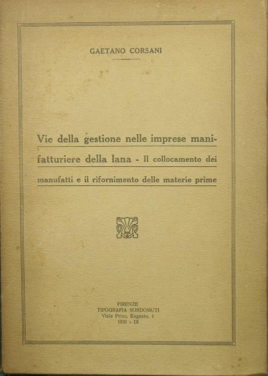 Vie della gestione nelle imprese manifatturiere della lana Il collocamento dei manufatti e il rifornimento delle materie prime - Gaetano Corsani - copertina