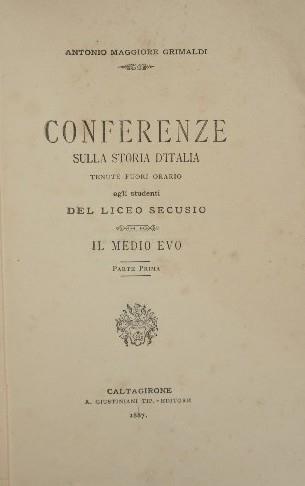 Conferenze sulla storia d'Italia. Il Medio Evo. Tenute fuori orario agli studenti del Liceo Secusio - Antonio Grimaldi - copertina