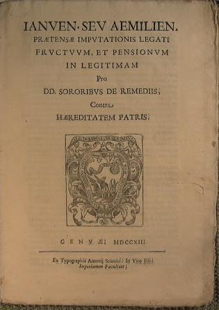 Ianuen. Sev. Aemilien. Praetensae imputationis legati fructuum, et pensionum in legitimam. Pro DD. Sororibus de remediis, contra haereditatem patris - copertina