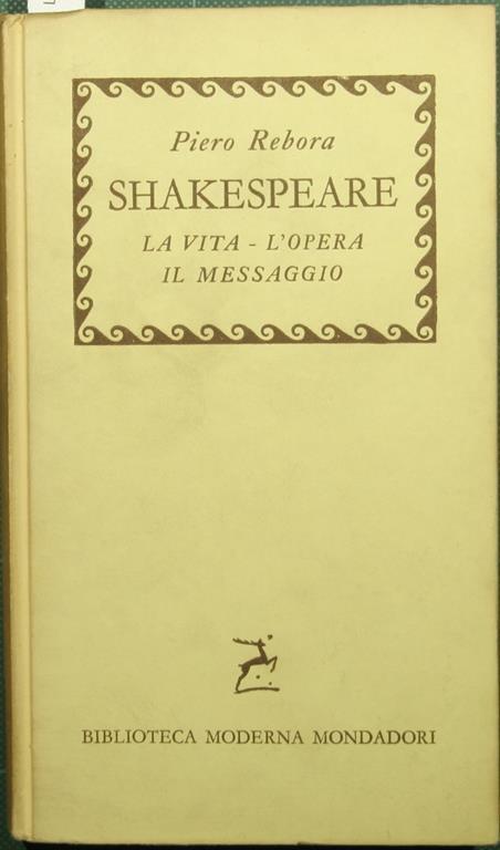 Shakespeare. La vita. L'opera. Il messaggio - Piero Rebora - copertina