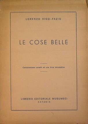 Le cose belle. Centosei sonetti ed una lirica introduttiva - Lorenzo Vigo-Fazio - copertina